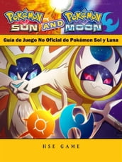 Guía De Juego No Oficial De Pokémon Sol Y Luna