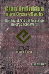 Guía Definitiva para Crear eBooks: Domina el arte del formateo de ePubs con Word