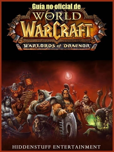 Guía No Oficial De World Of Warcraft: Warlords Of Draenor - Joshua Abbott