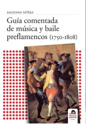 Guía comentada de música y baile preflamencos (1750-1808)