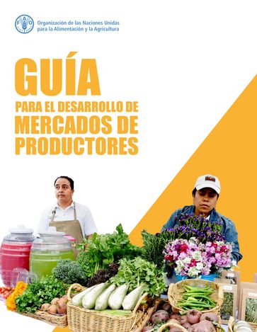 Guía para el desarrollo de los mercados de productores - Organización de las Naciones Unidas para la Alimentación y la Agricultura