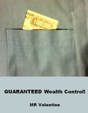 Guaranteed Wealth Control!