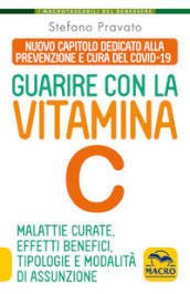 Guarire con la vitamina C. Malattie curate, effetti benefici, tipologie e modalità d assunzione