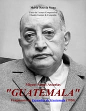 Guatemala (Lectura Comprensiva) Miguel Àngel Asturias