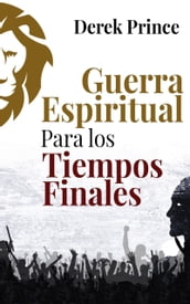 Guerra Espiritual para los tiempos finales