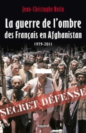 La Guerre de l ombre des Français en Afghanistan
