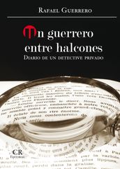 Un Guerrero Entre Halcones Diario de un Detective Privado