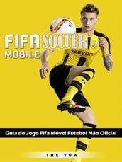 Guia Do Jogo Fifa Móvel Futebol Não Oficial