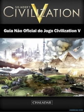 Guia Não Oficial Do Jogo Civilization V