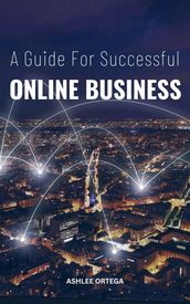 A Guide For Successful Online Business