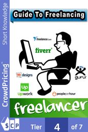 Guide To Freelancing: Discover The Complete Guide To Freelancing!