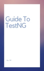 Guide To TestNG