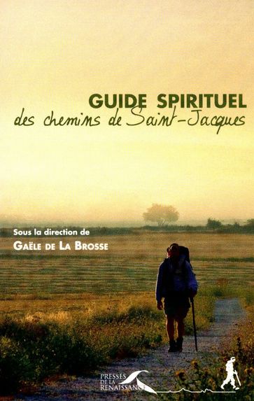 Guide spirituel des chemins de Saint-Jacques - Gaele de LA BROSSE