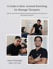 A Guide to Assisted Stretching for Massage Therapists