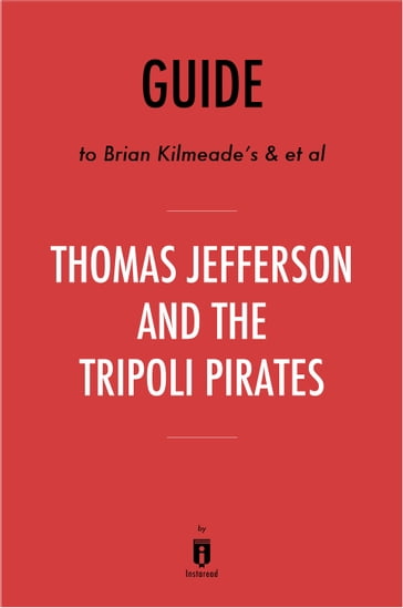 Guide to Brian Kilmeade's & et al Thomas Jefferson and the Tripoli Pirates by Instaread - Instaread