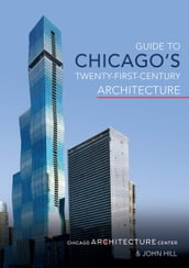 Guide to Chicago s Twenty-First-Century Architecture