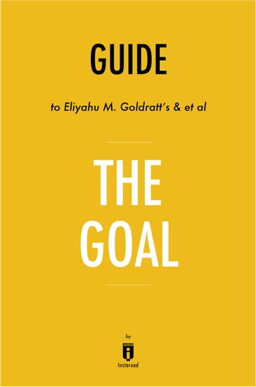 Guide to Eliyahu M. Goldratt's & et al The Goal by Instaread - Instaread
