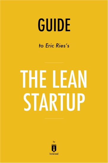 Guide to Eric Ries's The Lean Startup by Instaread - Instaread