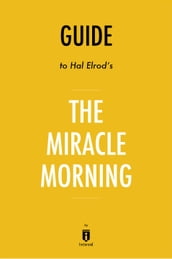 Guide to Hal Elrod s The Miracle Morning by Instaread