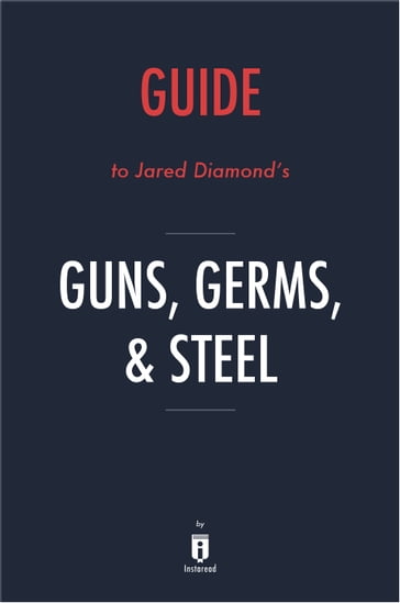 Guide to Jared Diamond's Guns, Germs, & Steel by Instaread - Instaread