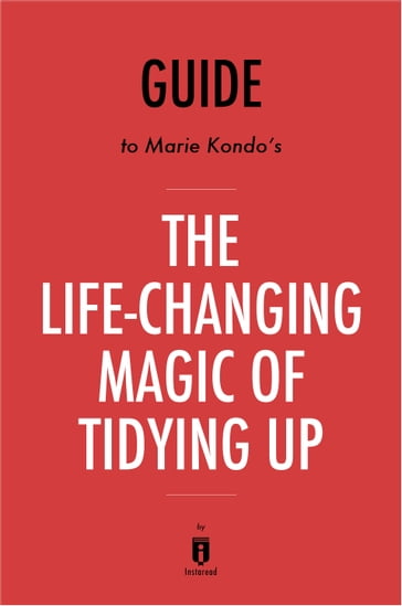 Guide to Marie Kondo's The Life-Changing Magic of Tidying Up by Instaread - Instaread