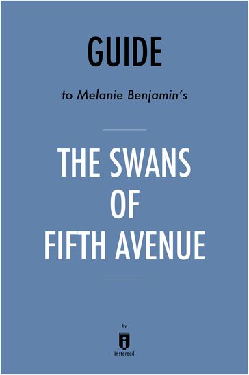 Guide to Melanie Benjamin's The Swans of Fifth Avenue by Instaread - Instaread