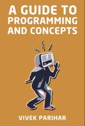 A Guide to Programming and Concepts
