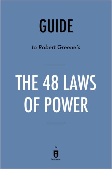 Guide to Robert Greene's The 48 Laws of Power by Instaread - Instaread