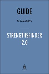Guide to Tom Rath s StrengthsFinder 2.0 by Instaread