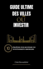 Guide ultime des villes où investir