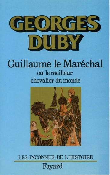 Guillaume le Maréchal - Duby Georges