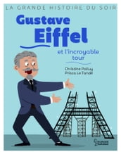 Gustave Eiffel et l incroyable tour