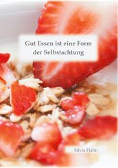 Gut Essen ist eine Form der Selbstachtung