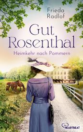 Gut Rosenthal - Heimkehr nach Pommern