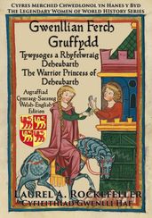 Gwenllian ferch Gruffydd: Tywysoges a Rhyfelwraig Deheubarth/The Warrior Princess of Deheubarth