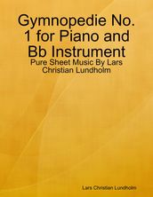 Gymnopedie No. 1 for Piano and Bb Instrument - Pure Sheet Music By Lars Christian Lundholm