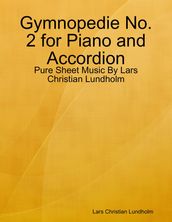 Gymnopedie No. 2 for Piano and Accordion - Pure Sheet Music By Lars Christian Lundholm