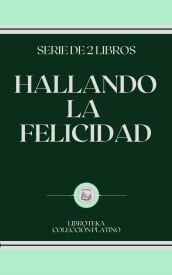 HALLANDO LA FELICIDAD: serie de 2 libros