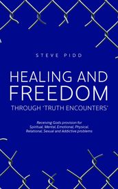 HEALING AND FREEDOM THROUGH  TRUTH ENCOUNTERS 