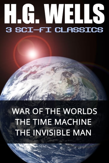 H.G. Wells: 3 Sci-Fi Classics - H.G. Wells