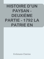 HISTOIRE D UN PAYSAN - DEUXIÈME PARTIE - 1792 LA PATRIE EN DANGER