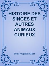 HISTOIRE DES SINGES ET AUTRES ANIMAUX CURIEUX