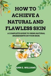 HOW TO ACHIEVE A NATURAL AND FLAWLESS SKIN