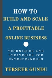 HOW TO BUILD AND SCALE A PROFITABLE ONLINE BUSINESS