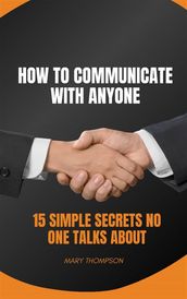 HOW TO COMMUNICATE WITH ANYONE