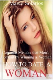 HOW TO DATE A WOMAN
