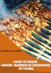 HOW TO MAKE BARBECUE (OMANI STYLE) AT HOME