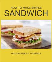 HOW TO MAKE SIMPLE SANDWICH
