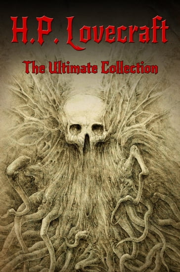 H.P. Lovecraft: The Ultimate Collection (160 Works including Early Writings, Fiction, Collaborations, Poetry, Essays & Bonus Audiobook Links) - Digital Papyrus - H.P. Lovecraft