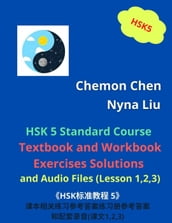 HSK 5 Standard Course Textbook and Workbook Exercises Solutions and Audio Files (Lesson 1,2,3)